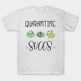 QUARANTINE SUCCS Funny Saying & Cute Watercolor Succulents Design Social Distancing Gift T-Shirt